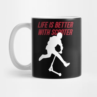 life is better with scooter Mug